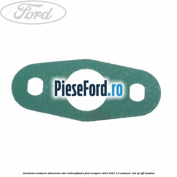 Garnitura conducta alimentare ulei turbosuflanta Ford EcoSport 2019-2023 1.0 EcoBoost 100 cp