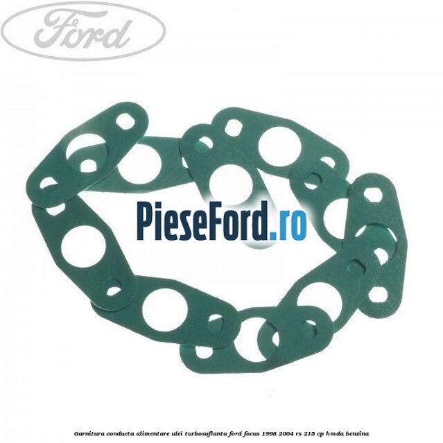 Garnitura conducta alimentare ulei turbosuflanta Ford Focus 1998-2004 RS 215 cp HMDA benzina