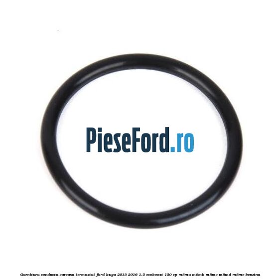 Garnitura conducta carcasa termostat Ford Kuga 2013-2016 1.5 EcoBoost 150 cp M8MA, M8MB, M8MC, M8MD, M8ME benzina