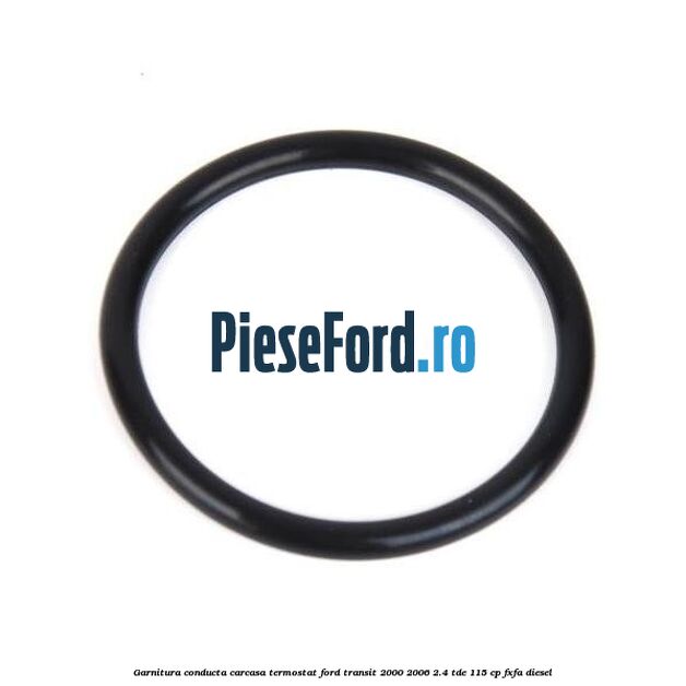 Garnitura conducta carcasa termostat Ford Transit 2000-2006 2.4 TDE 115 cp FXFA diesel
