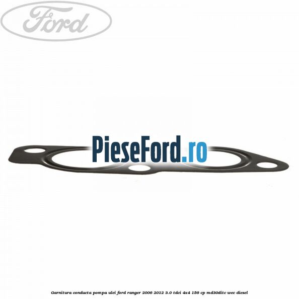 Garnitura conducta pompa ulei Ford Ranger 2006-2012 3.0 TDCi 4x4 156 cp MD30DITC, WEC diesel