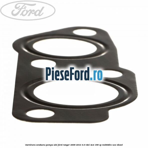 Garnitura conducta pompa ulei Ford Ranger 2006-2012 3.0 TDCi 4x4 156 cp MD30DITC, WEC diesel