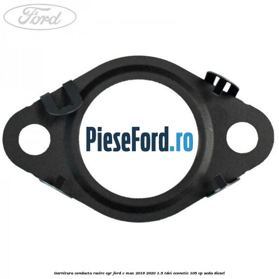Garnitura conducta racire EGR Ford C-Max 2016-2020 1.5 TDCi ECOnetic 105 cp AEDA diesel