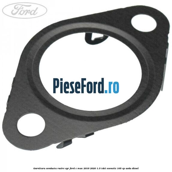 Garnitura conducta racire EGR Ford C-Max 2016-2020 1.5 TDCi ECOnetic 105 cp AEDA diesel