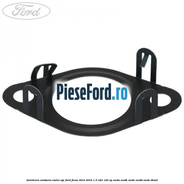 Garnitura conducta racire EGR Ford Focus 2014-2018 1.5 TDCi 120 cp XWDA, XWDB, XWDC, XWDD, XWDE diesel