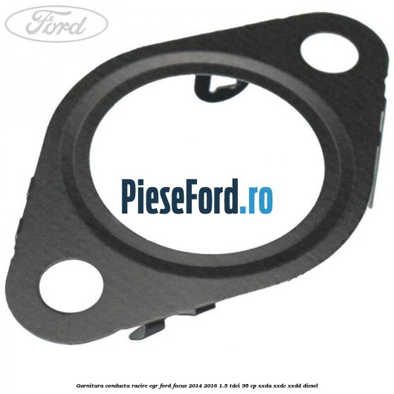 Garnitura conducta racire EGR Ford Focus 2014-2018 1.5 TDCi 95 cp XXDA, XXDC, XXDD diesel