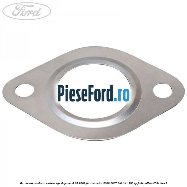 Garnitura conducta racitor EGR dupa anul 05/2002 Ford Mondeo 2000-2007 2.0 TDCi 130 cp FMBA, N7BA, N7BB diesel