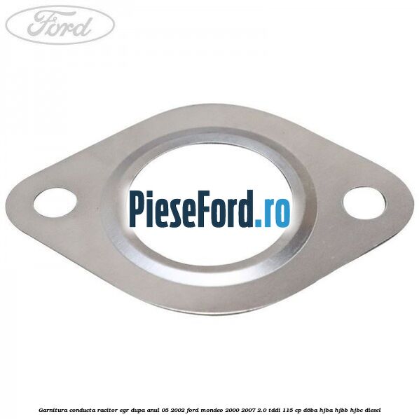 Garnitura conducta racitor EGR dupa anul 05/2002 Ford Mondeo 2000-2007 2.0 TDDI 115 cp D6BA, HJBA, HJBB, HJBC diesel