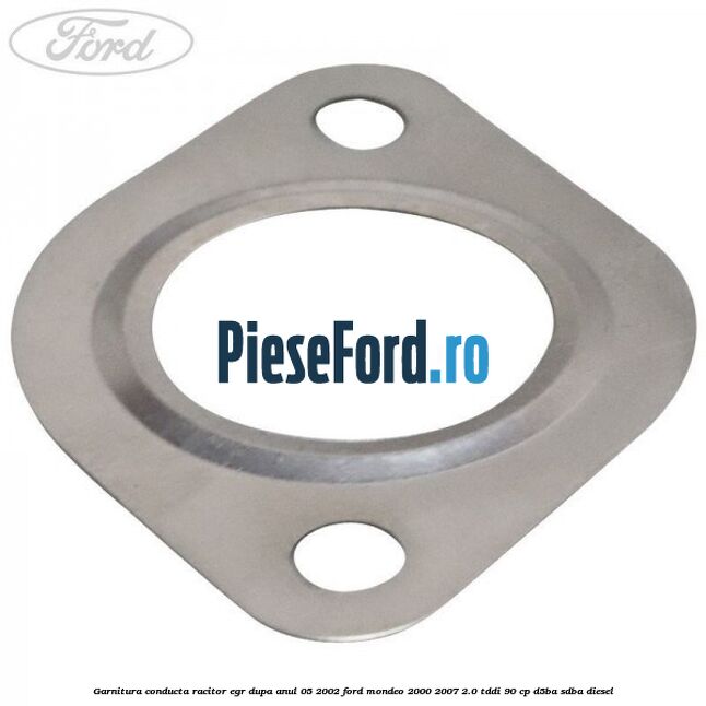 Garnitura conducta racitor EGR dupa anul 05/2002 Ford Mondeo 2000-2007 2.0 TDDI 90 cp D5BA, SDBA diesel