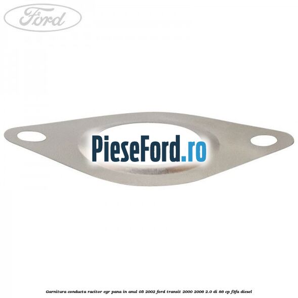 Garnitura conducta racitor EGR pana in anul 05/2002 Ford Transit 2000-2006 2.0 DI 86 cp F3FA diesel