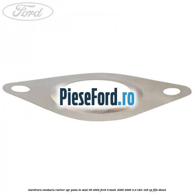 Garnitura conducta racitor EGR pana in anul 05/2002 Ford Transit 2000-2006 2.0 TDCi 125 cp FIFA diesel