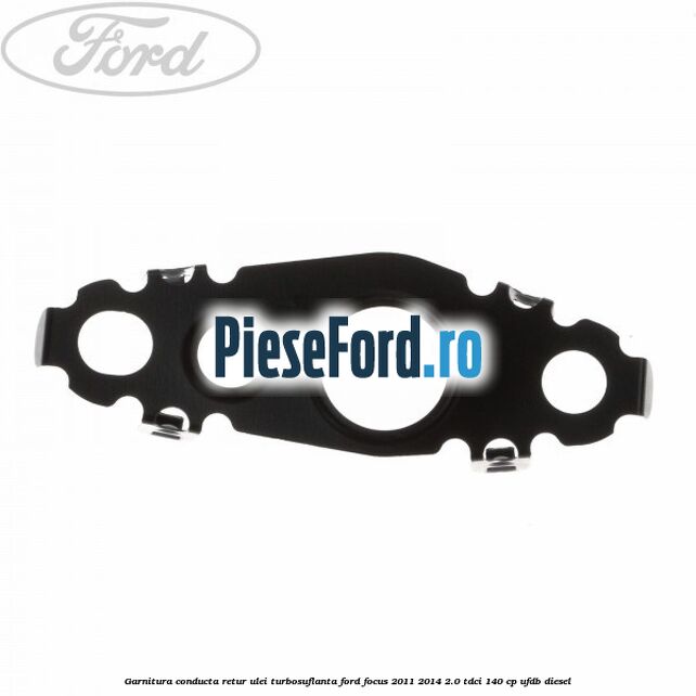 Garnitura conducta retur ulei turbosuflanta Ford Focus 2011-2014 2.0 TDCi 140 cp Garnitura conducta retur ulei turbosuflanta Ford Focus 2011-2014 2.0 TDCi 140 cp UFDB diesel