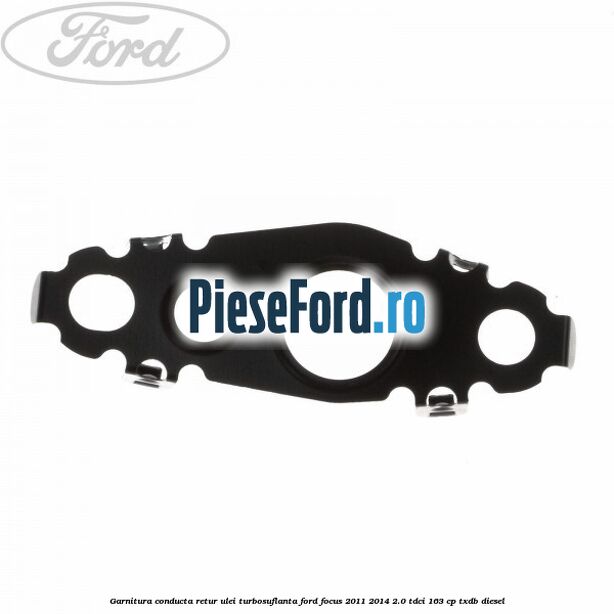 Garnitura conducta retur ulei turbosuflanta Ford Focus 2011-2014 2.0 TDCi 163 cp TXDB diesel