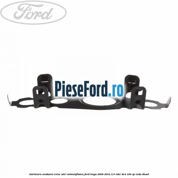 Garnitura conducta retur ulei turbosuflanta Ford Kuga 2008-2012 2.0 TDCI 4x4 163 cp Garnitura conducta retur ulei turbosuflanta Ford Kuga 2008-2012 2.0 TDCI 4x4 163 cp TXDA diesel