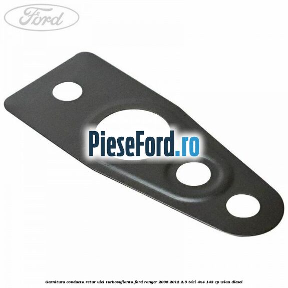 Garnitura conducta retur ulei turbosuflanta Ford Ranger 2006-2012 2.5 TDCi 4x4 143 cp WLAA diesel