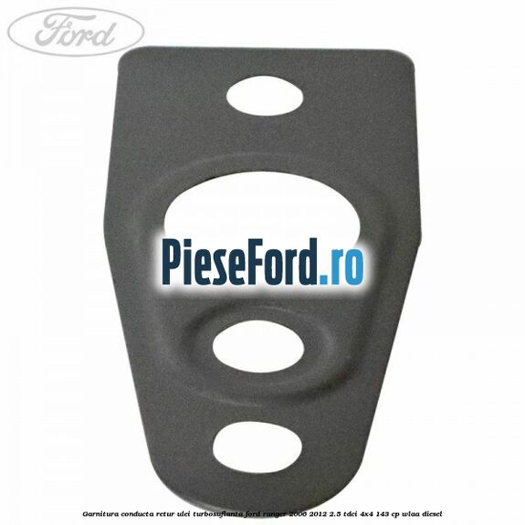 Garnitura conducta retur ulei turbosuflanta Ford Ranger 2006-2012 2.5 TDCi 4x4 143 cp WLAA diesel