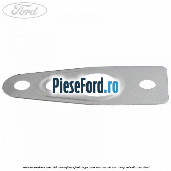 Garnitura conducta retur ulei turbosuflanta Ford Ranger 2006-2012 3.0 TDCi 4x4 156 cp MD30DITC, WEC diesel