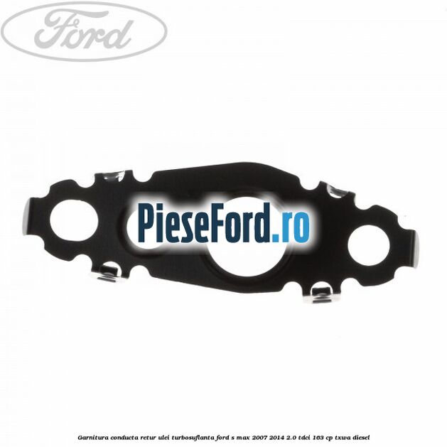 Garnitura conducta retur ulei turbosuflanta Ford S-Max 2007-2014 2.0 TDCi 163 cp TXWA diesel