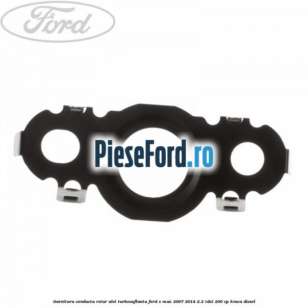 Garnitura conducta retur ulei turbosuflanta Ford S-Max 2007-2014 2.2 TDCi 200 cp KNWA diesel