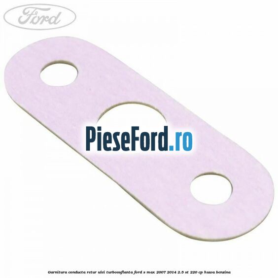 Garnitura conducta retur ulei turbosuflanta Ford S-Max 2007-2014 2.5 ST 220 cp HUWA benzina