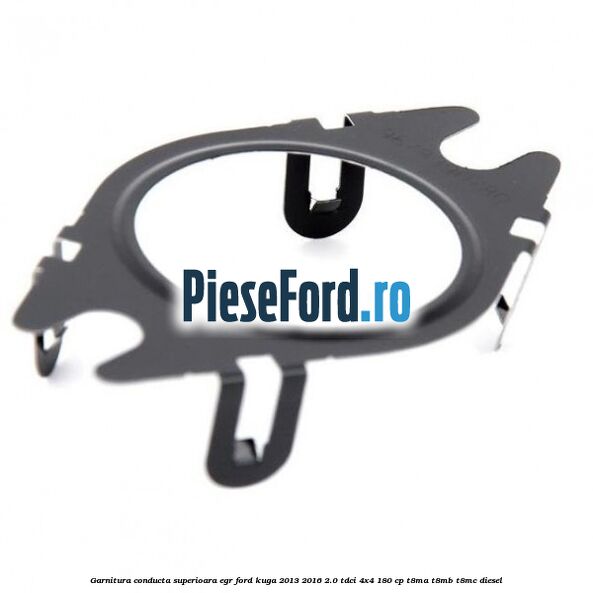 Garnitura conducta superioara EGR Ford Kuga 2013-2016 2.0 TDCi 4x4 180 cp T8MA, T8MB, T8MC diesel