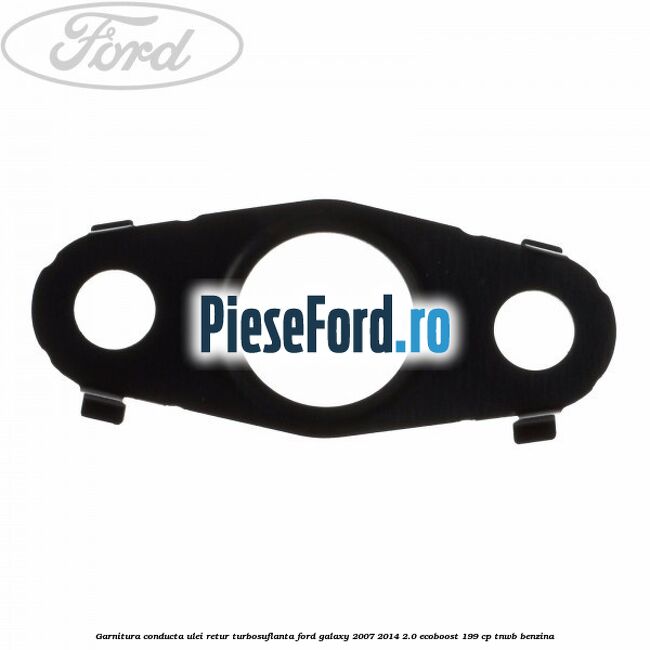 Garnitura conducta ulei retur turbosuflanta Ford Galaxy 2007-2014 2.0 EcoBoost 199 cp TNWB benzina