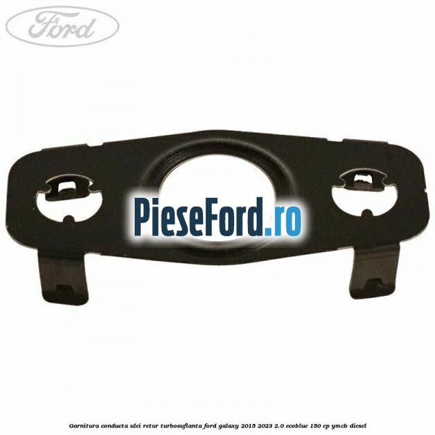 Garnitura conducta ulei retur turbosuflanta Ford Galaxy 2015-2023 2.0 EcoBlue 150 cp YMCB diesel