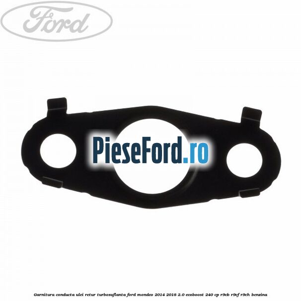 Garnitura conducta ulei retur turbosuflanta Ford Mondeo 2014-2018 2.0 EcoBoost 240 cp R9CB, R9CF, R9CH benzina