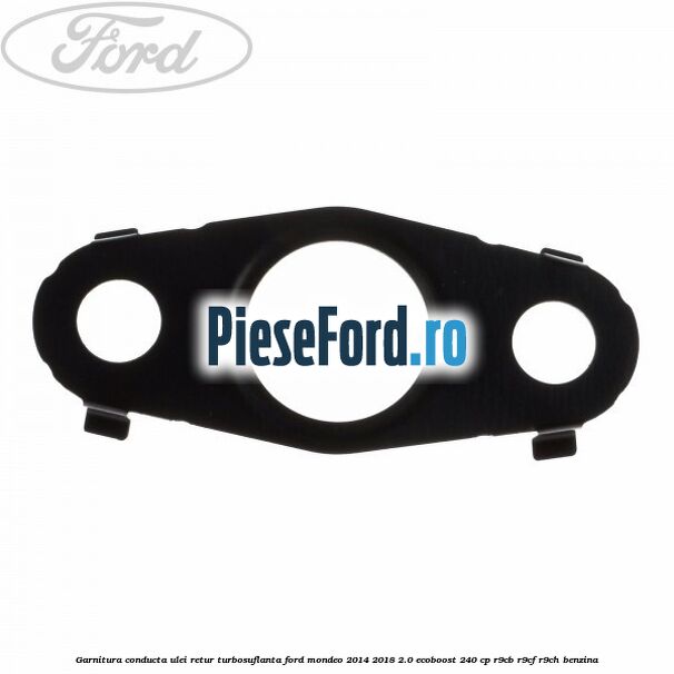 Garnitura conducta ulei retur turbosuflanta Ford Mondeo 2014-2018 2.0 EcoBoost 240 cp R9CB, R9CF, R9CH benzina