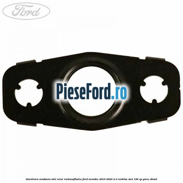 Garnitura conducta ulei retur turbosuflanta Ford Mondeo 2019-2023 2.0 EcoBlue 4x4 190 cp Garnitura conducta ulei retur turbosuflanta Ford Mondeo 2019-2023 2.0 EcoBlue 4x4 190 cp YMCC diesel