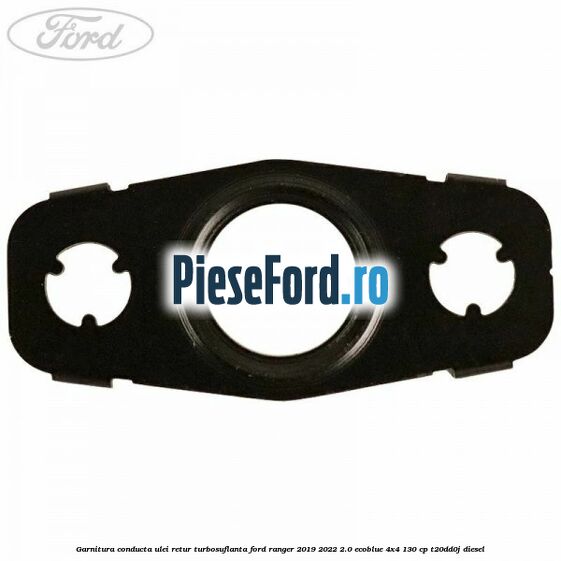 Garnitura conducta ulei retur turbosuflanta Ford Ranger 2019-2022 2.0 EcoBlue 4x4 130 cp T20DD0J diesel