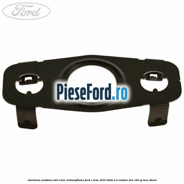 Garnitura conducta ulei retur turbosuflanta Ford S-Max 2015-2023 2.0 EcoBlue 4x4 190 cp BCCC diesel