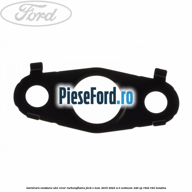 Garnitura conducta ulei retur turbosuflanta Ford S-Max 2015-2023 2.0 EcoBoost 240 cp R9CD, R9CI benzina