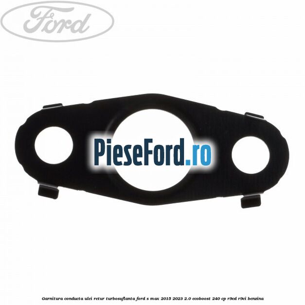 Garnitura conducta ulei retur turbosuflanta Ford S-Max 2015-2023 2.0 EcoBoost 240 cp R9CD, R9CI benzina