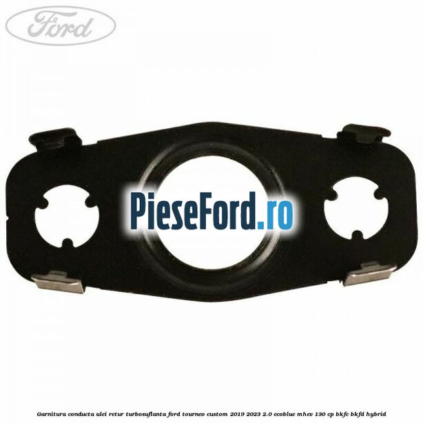 Garnitura conducta ulei retur turbosuflanta Ford Tourneo Custom 2019-2023 2.0 EcoBlue mHEV 130 cp BKFC, BKFD Hybrid