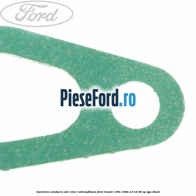 Garnitura conducta ulei retur turbosuflanta Ford Transit 1991-1994 2.5 TD 85 cp 4GA diesel