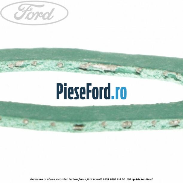 Garnitura conducta ulei retur turbosuflanta Ford Transit 1994-2000 2.5 TD  100 cp 4EB, 4EC diesel