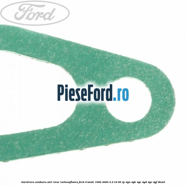 Garnitura conducta ulei retur turbosuflanta Ford Transit 1994-2000 2.5 TD 85 cp 4GA, 4GB, 4GC, 4GD, 4GE, 4GF diesel