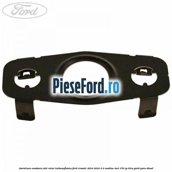 Garnitura conducta ulei retur turbosuflanta Ford Transit 2014-2018 2.0 EcoBlue 4x4 170 cp BLRA, YNR6, YNRA diesel