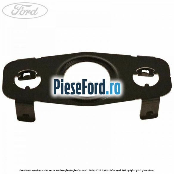 Garnitura conducta ulei retur turbosuflanta Ford Transit 2014-2018 2.0 EcoBlue RWD 105 cp Garnitura conducta ulei retur turbosuflanta Ford Transit 2014-2018 2.0 EcoBlue RWD 105 cp BJRA, YLR6, YLRA diesel