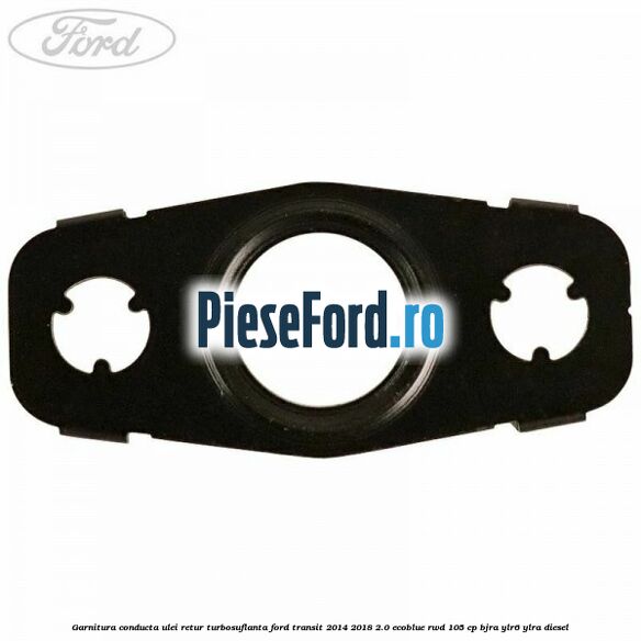 Garnitura conducta ulei retur turbosuflanta Ford Transit 2014-2018 2.0 EcoBlue RWD 105 cp Garnitura conducta ulei retur turbosuflanta Ford Transit 2014-2018 2.0 EcoBlue RWD 105 cp BJRA, YLR6, YLRA diesel