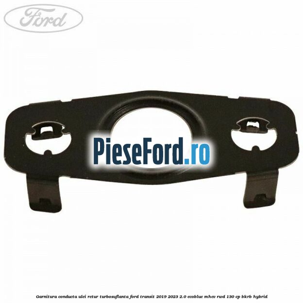 Garnitura conducta ulei retur turbosuflanta Ford Transit 2019-2023 2.0 EcoBlue mHEV RWD 130 cp Garnitura conducta ulei retur turbosuflanta Ford Transit 2019-2023 2.0 EcoBlue mHEV RWD 130 cp BKRB Hybrid