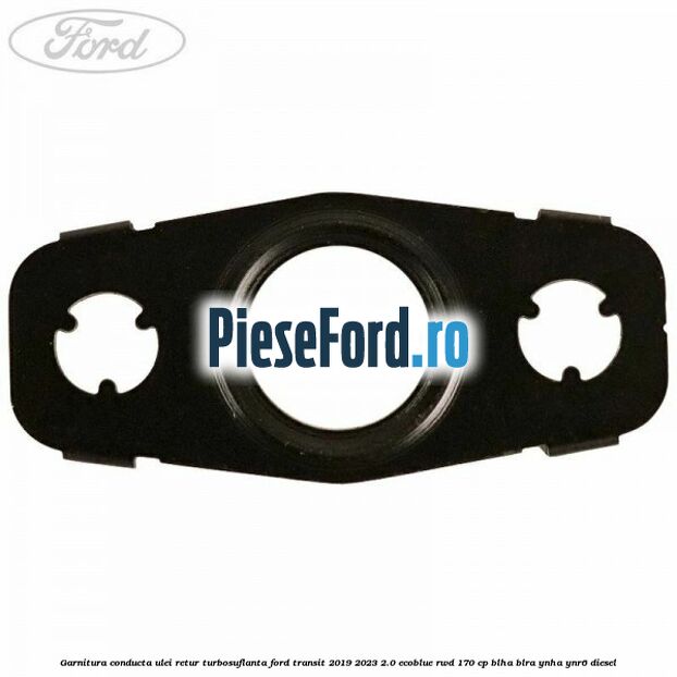 Garnitura conducta ulei retur turbosuflanta Ford Transit 2019-2023 2.0 EcoBlue RWD 170 cp BLHA, BLRA, YNHA, YNR6 diesel