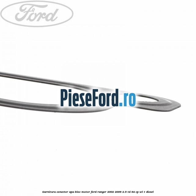 Garnitura conector apa bloc motor Ford Ranger 2002-2006 2.5 TD 84 cp WL-T diesel