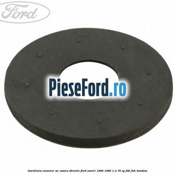 Garnitura conector ax caseta directie Ford Escort 1990-1995 1.4 75 cp Garnitura conector ax caseta directie Ford Escort 1990-1995 1.4 75 cp F4B, FUH benzina