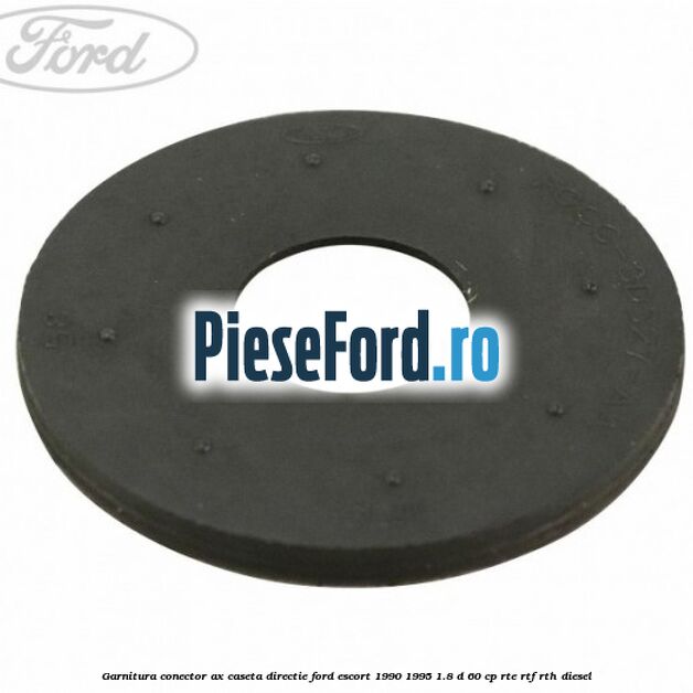 Garnitura conector ax caseta directie Ford Escort 1990-1995 1.8 D 60 cp RTE, RTF, RTH diesel