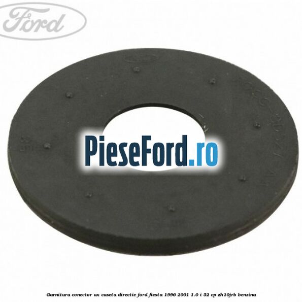 Garnitura conector ax caseta directie Ford Fiesta 1996-2001 1.0 i 52 cp Garnitura conector ax caseta directie Ford Fiesta 1996-2001 1.0 i 52 cp ZH10JRB benzina