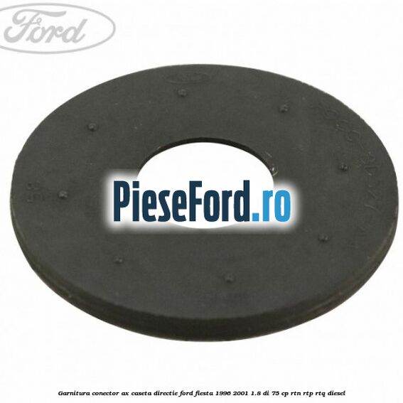 Garnitura conector ax caseta directie Ford Fiesta 1996-2001 1.8 DI 75 cp RTN, RTP, RTQ diesel