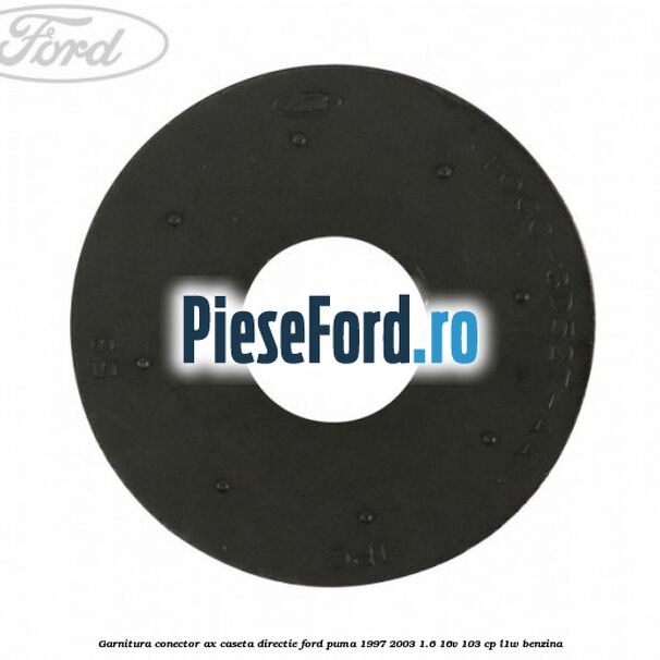 Garnitura conector ax caseta directie Ford Puma 1997-2003 1.6 16V 103 cp L1W benzina