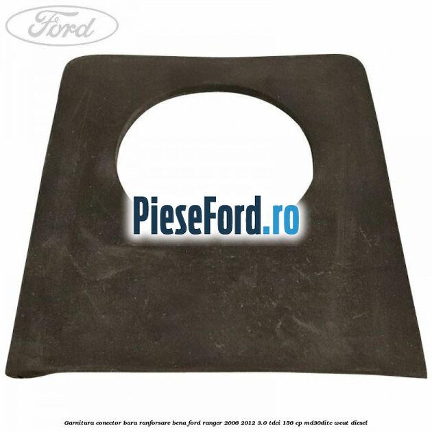 Garnitura conector bara ranforsare bena Ford Ranger 2006-2012 3.0 TDCi 156 cp MD30DITC, WEAT diesel
